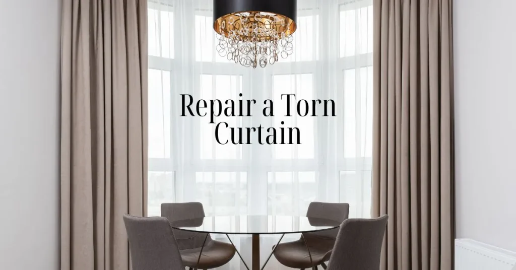 repair a torn curtain