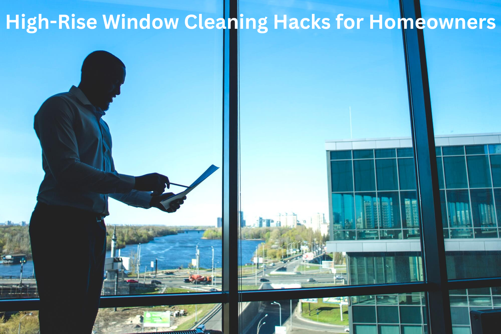 High-Rise Window Cleaning Hacks for Homeowners