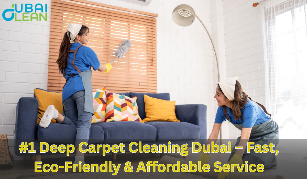 #1 deep carpet cleaning dubai – fast, eco friendly & affordable service