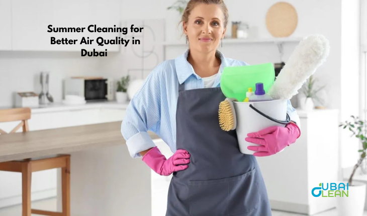 Summer Cleaning for Better Air Quality in Dubai